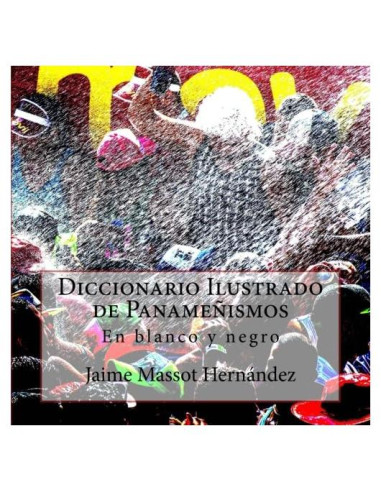 Diccionario Ilustrado de Panameñismos: En blanco y negro (Spanish Edition)