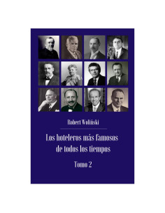 Los hoteleros más famosos de todos los tiempos Tomo 2 (Spanish Edition)