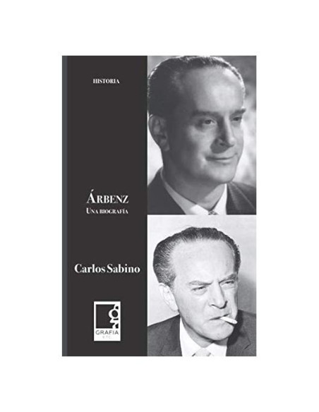 Árbenz, una biografía (Spanish Edition)