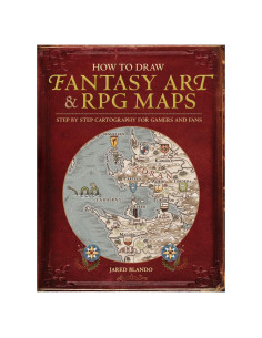 How to Draw Fantasy Art and RPG Maps: Step by Step Cartography for Gamers and Fans