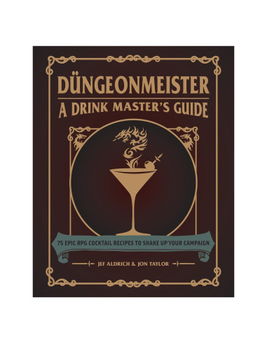 Düngeonmeister: 75 Epic RPG Cocktail Recipes to Shake Up Your Campaign (Düngeonmeister Series)