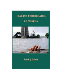 Habana Underguater, la novela (Spanish Edition)