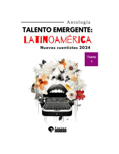 Talento Emergente: Latinoamérica: Nuevos cuentistas 2024 (Spanish Edition)