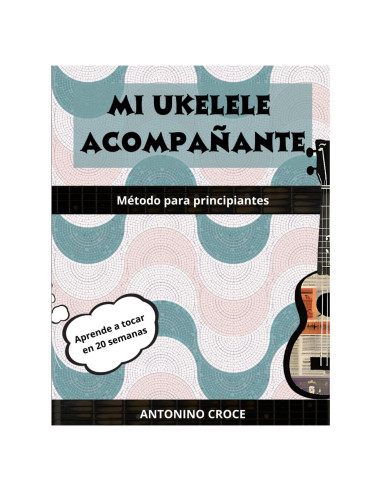 Mi Ukelele Acompañante: Método de ukelele para principiantes (Spanish Edition)