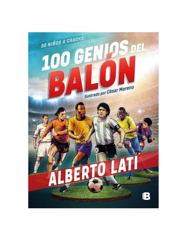100 genios del balón / 100 Soccer Geniuses (De Ninos a Cracks) (Spanish Edition)