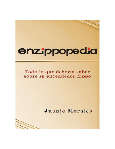 Enzippopedia: Todo lo que deberia saber sobre su encendedor Zippo (Spanish Edition)
