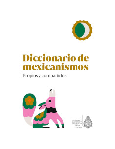 Diccionario de Mexicanismos. Propios y compartidos (Spanish Edition)