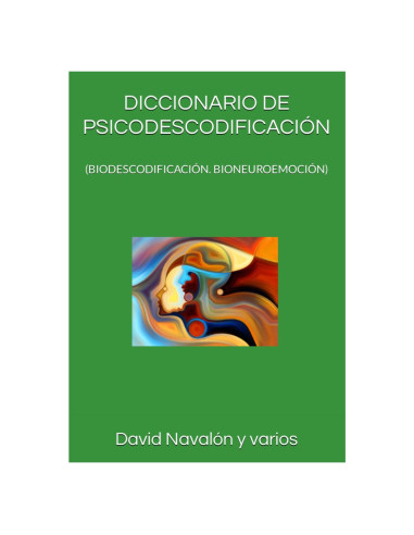 DICCIONARIO DE PSICODESCODIFICACIÓN: (BIODESCODIFICACIÓN. BIONEUROEMOCIÓN) (Spanish Edition)