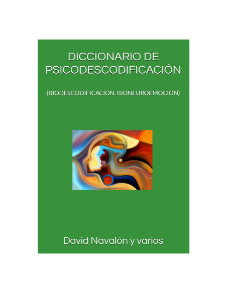 DICCIONARIO DE PSICODESCODIFICACIÓN: (BIODESCODIFICACIÓN. BIONEUROEMOCIÓN) (Spanish Edition)