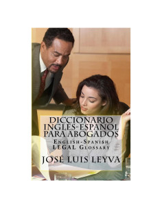 Diccionario Inglés-Español para Abogados: English-Spanish LEGAL Glossary