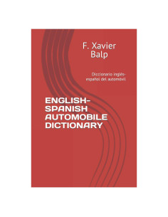 ENGLISH-SPANISH AUTOMOBILE DICTIONARY: Diccionario inglés-español del automóvil (Terminología del automóvil)