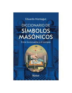 Diccionario de símbolos masónicos: Entre la escuadra y el compás (Spanish Edition)