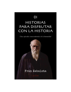 01 Historias para disfrutar con la historia: Cinco episodios trascendentales de la humanidad (Spanish Edition)