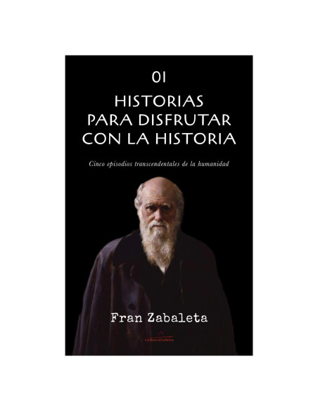01 Historias para disfrutar con la historia: Cinco episodios trascendentales de la humanidad (Spanish Edition)