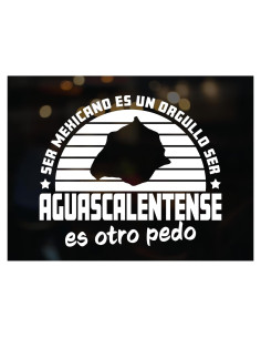 Sticker Calcomanía Aguascalientes para Carro - Ser Mexicano es un Orgullo