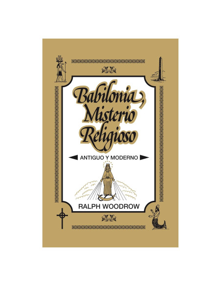 Babilonia, misterio religioso: Antiguo y moderno (Spanish Edition)