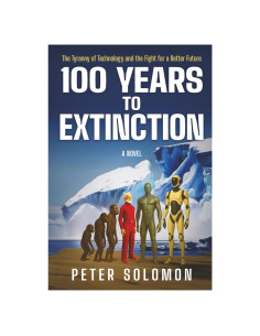 100 YEARS TO EXTINCTION: The Tyranny of Technology and the Fight for a Better Future