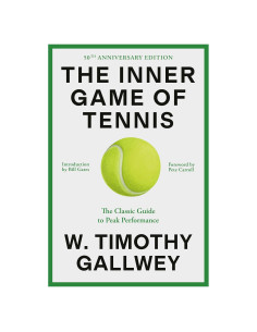 The Inner Game of Tennis: The Classic Guide to the Mental Side of Peak Performance