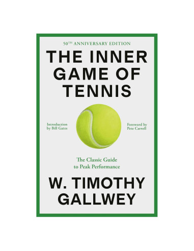 The Inner Game of Tennis: The Classic Guide to the Mental Side of Peak Performance
